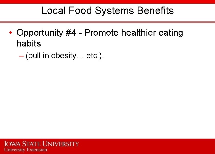 Local Food Systems Benefits • Opportunity #4 - Promote healthier eating habits – (pull