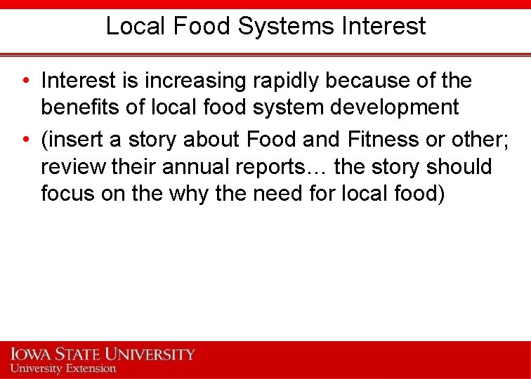 Local Food Systems Interest • Interest is increasing rapidly because of the benefits of