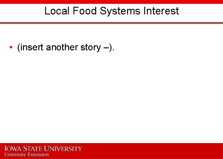 Local Food Systems Interest • (insert another story –). 