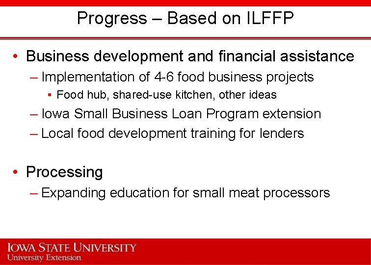 Progress – Based on ILFFP • Business development and financial assistance – Implementation of