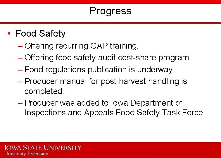 Progress • Food Safety – Offering recurring GAP training. – Offering food safety audit