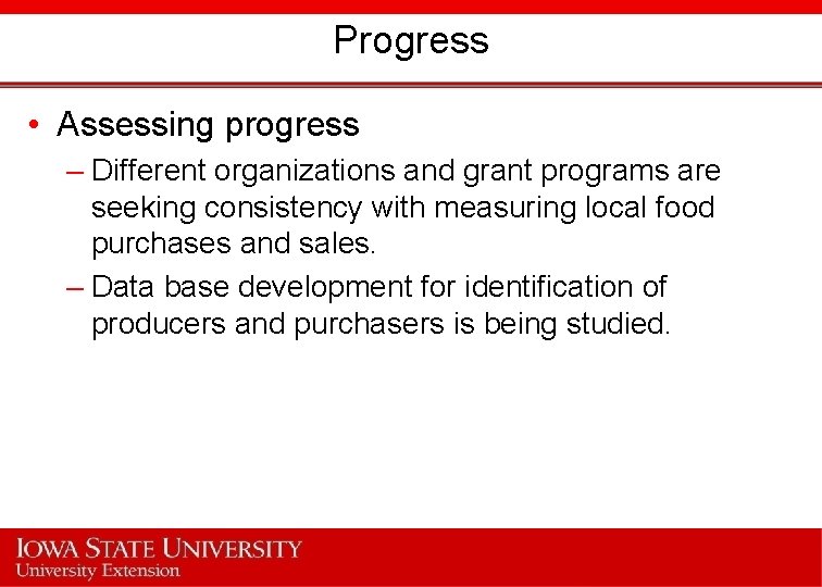 Progress • Assessing progress – Different organizations and grant programs are seeking consistency with