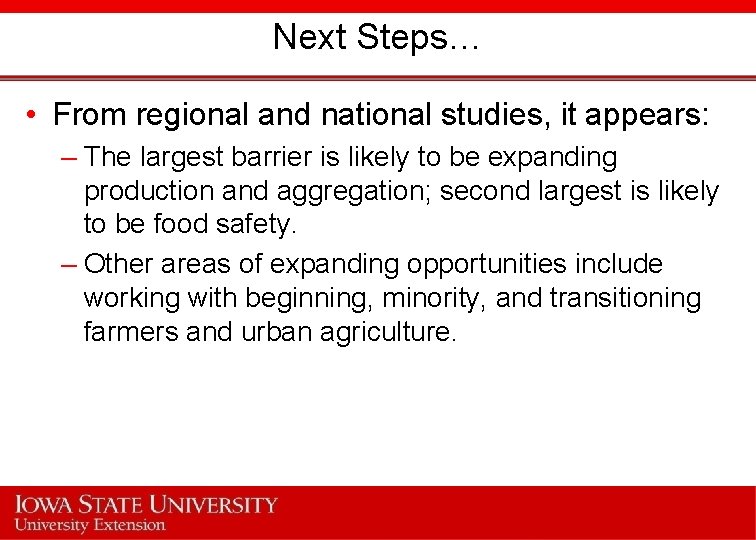 Next Steps… • From regional and national studies, it appears: – The largest barrier