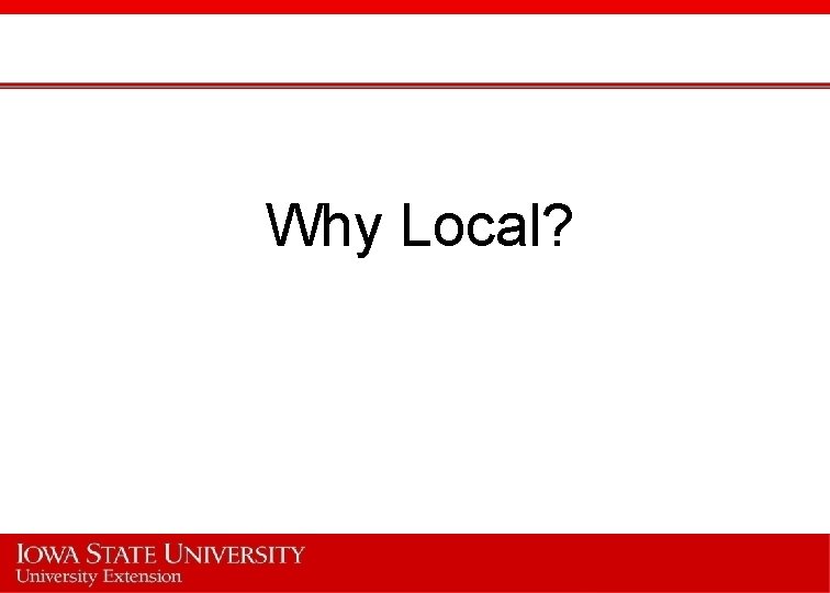 Why Local? 