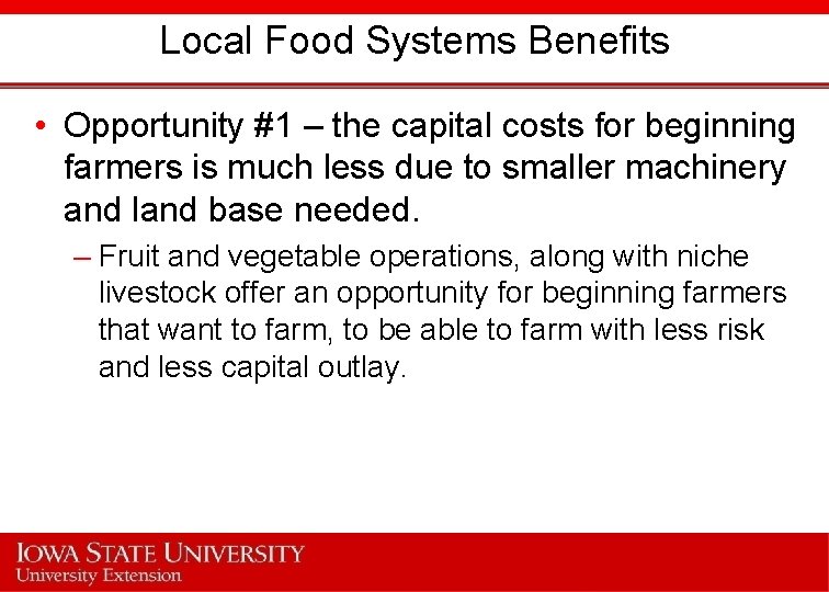 Local Food Systems Benefits • Opportunity #1 – the capital costs for beginning farmers