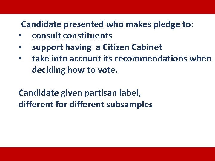 Candidate presented who makes pledge to: • consult constituents • support having a Citizen