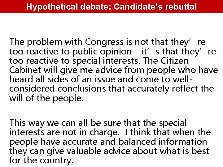 Hypothetical debate: Candidate’s rebuttal The problem with Congress is not that they’re too reactive