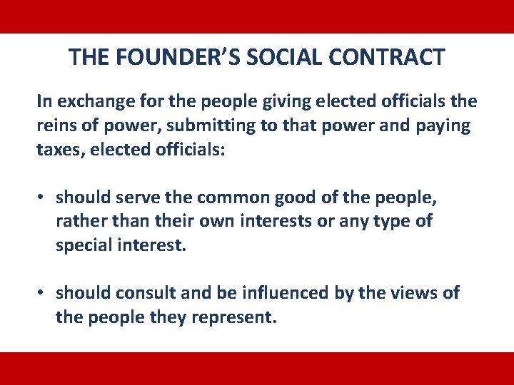 THE FOUNDER’S SOCIAL CONTRACT In exchange for the people giving elected officials the reins