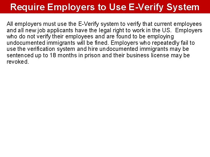 Require Employers to Use E-Verify System All employers must use the E-Verify system to