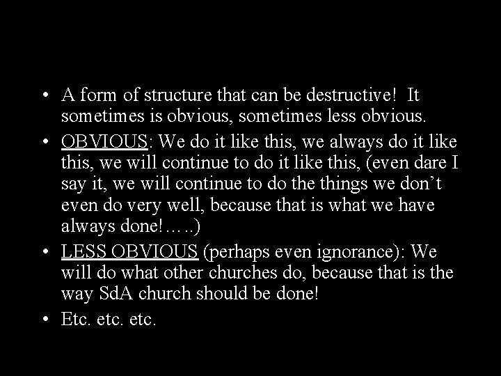 TRADITION • A form of structure that can be destructive! It sometimes is obvious,