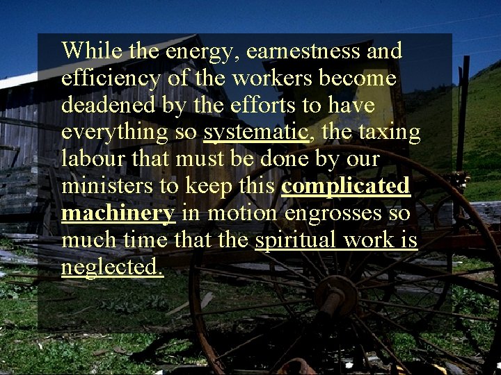 While the energy, earnestness and efficiency of the workers become deadened by the efforts