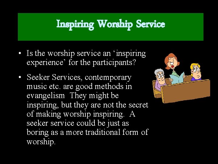 Inspiring Worship Service • Is the worship service an ‘inspiring experience’ for the participants?