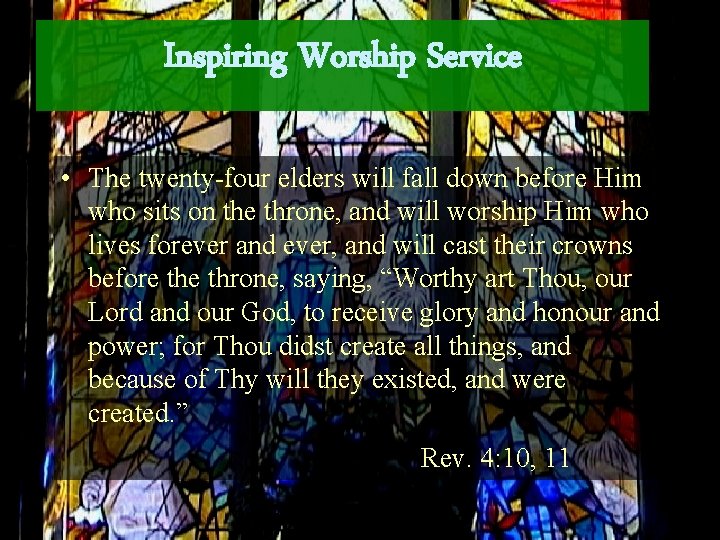 Inspiring Worship Service • The twenty-four elders will fall down before Him who sits