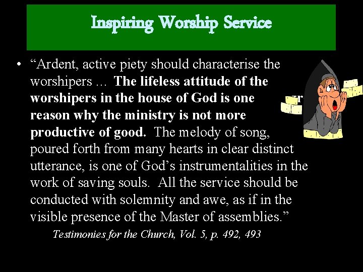 Inspiring Worship Service • “Ardent, active piety should characterise the worshipers … The lifeless