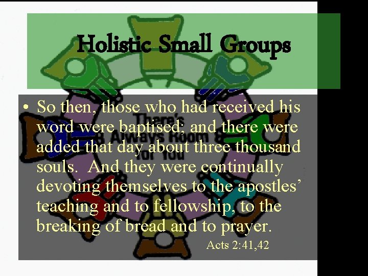 Holistic Small Groups • So then, those who had received his word were baptised;