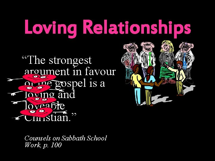 Loving Relationships “The strongest argument in favour of the gospel is a loving and