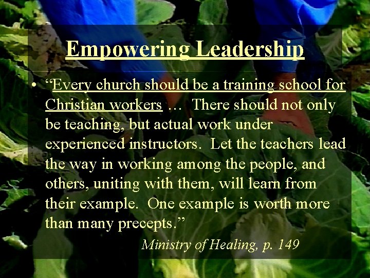 Empowering Leadership • “Every church should be a training school for Christian workers …