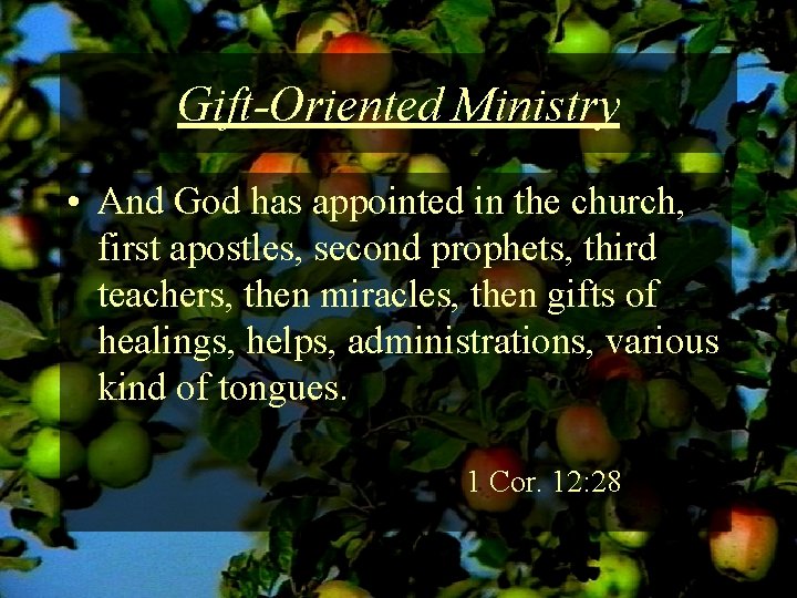 Gift-Oriented Ministry • And God has appointed in the church, first apostles, second prophets,