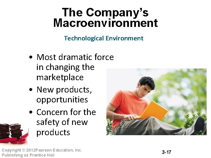 The Company’s Macroenvironment Technological Environment • Most dramatic force in changing the marketplace •