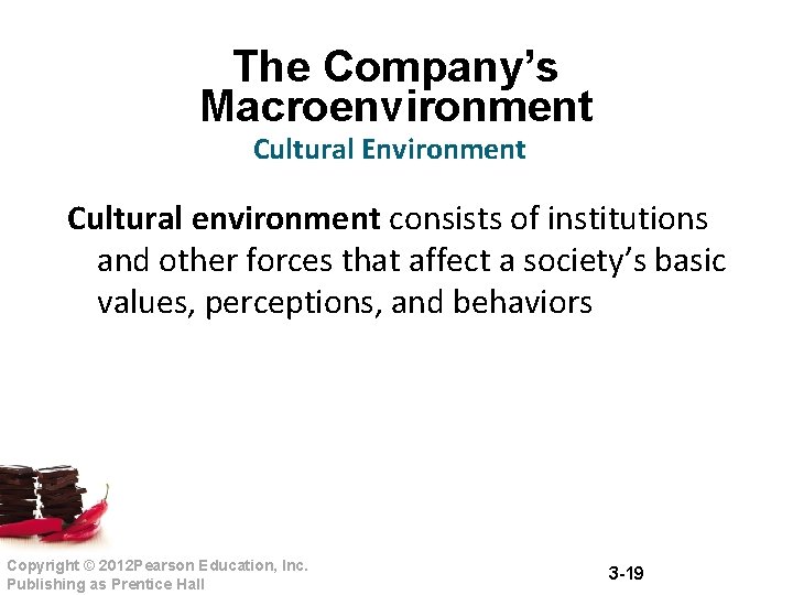The Company’s Macroenvironment Cultural Environment Cultural environment consists of institutions and other forces that