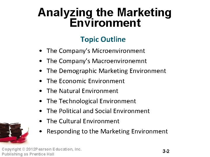 Analyzing the Marketing Environment Topic Outline • • • The Company’s Microenvironment The Company’s