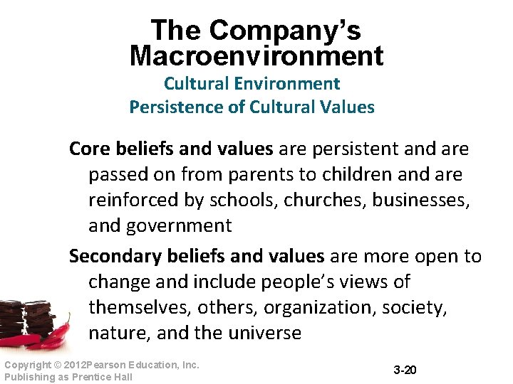 The Company’s Macroenvironment Cultural Environment Persistence of Cultural Values Core beliefs and values are