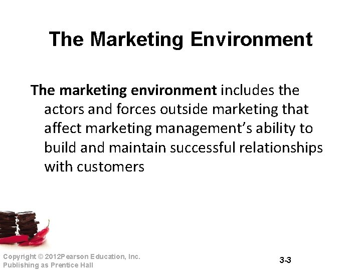 The Marketing Environment The marketing environment includes the actors and forces outside marketing that