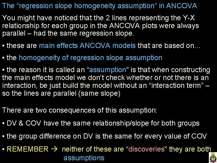 The “regression slope homogeneity assumption” in ANCOVA You might have noticed that the 2