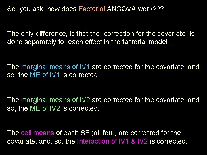 So, you ask, how does Factorial ANCOVA work? ? ? The only difference, is