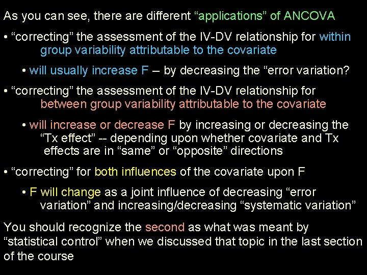 As you can see, there are different “applications” of ANCOVA • “correcting” the assessment