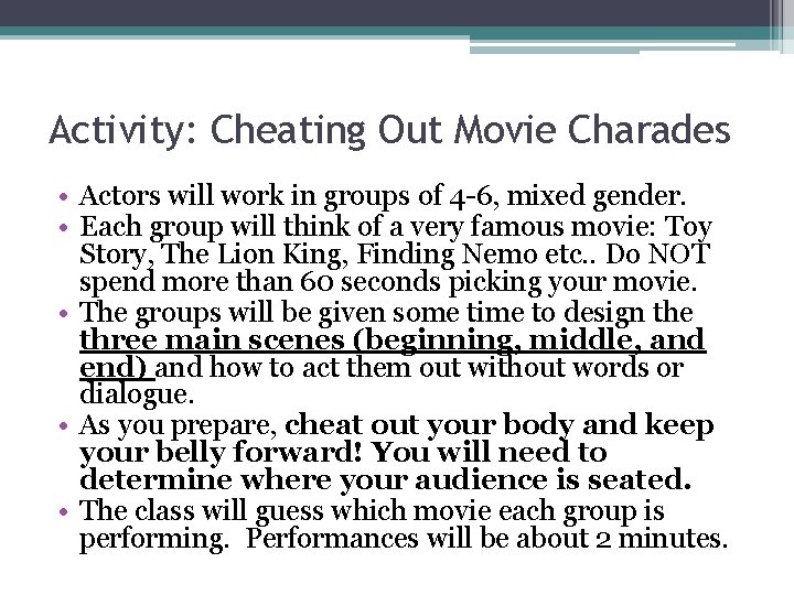 Activity: Cheating Out Movie Charades • Actors will work in groups of 4 -6,