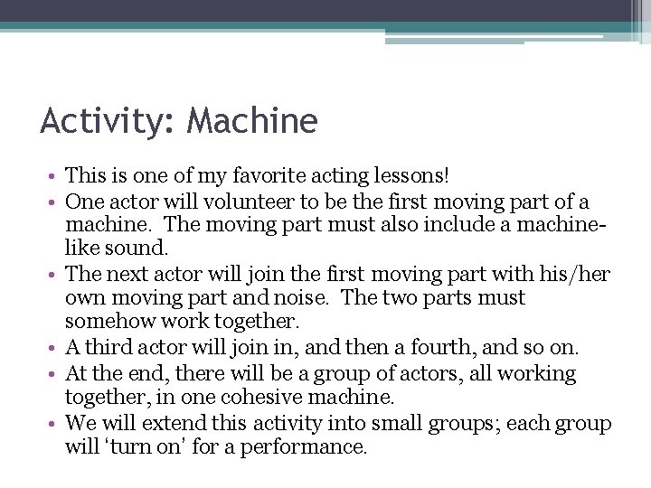 Activity: Machine • This is one of my favorite acting lessons! • One actor