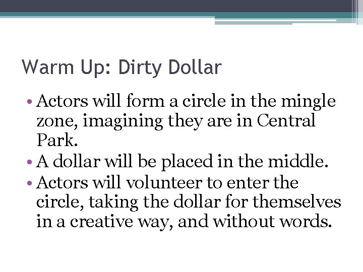 Warm Up: Dirty Dollar • Actors will form a circle in the mingle zone,