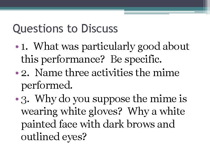 Questions to Discuss • 1. What was particularly good about this performance? Be specific.