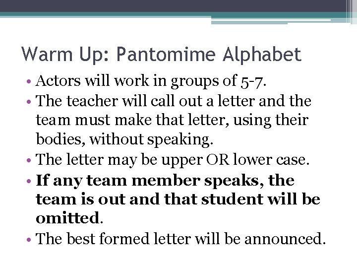 Warm Up: Pantomime Alphabet • Actors will work in groups of 5 -7. •