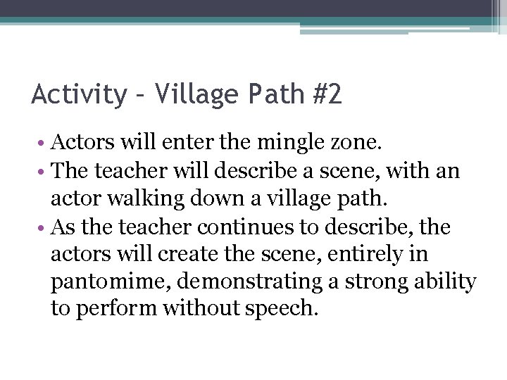 Activity – Village Path #2 • Actors will enter the mingle zone. • The