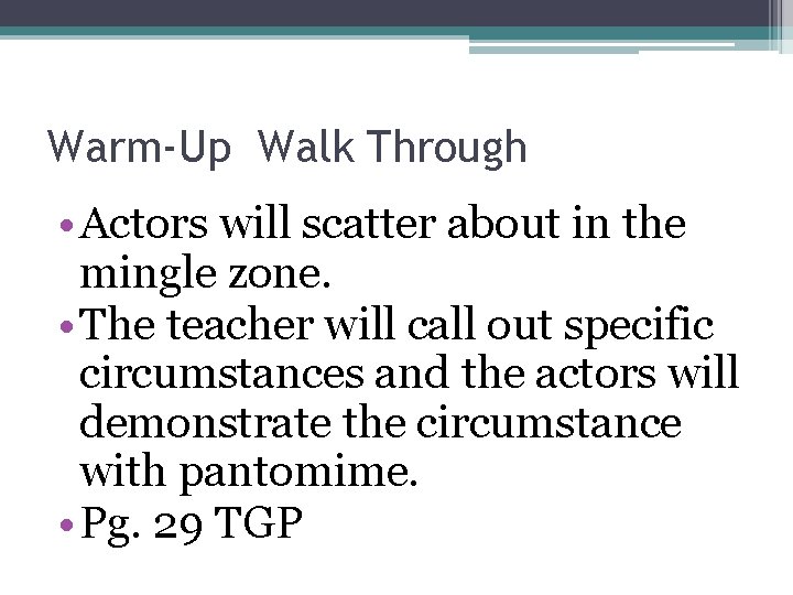 Warm-Up Walk Through • Actors will scatter about in the mingle zone. • The