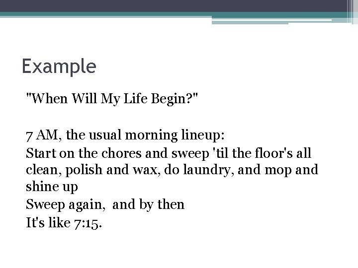 Example "When Will My Life Begin? " 7 AM, the usual morning lineup: Start