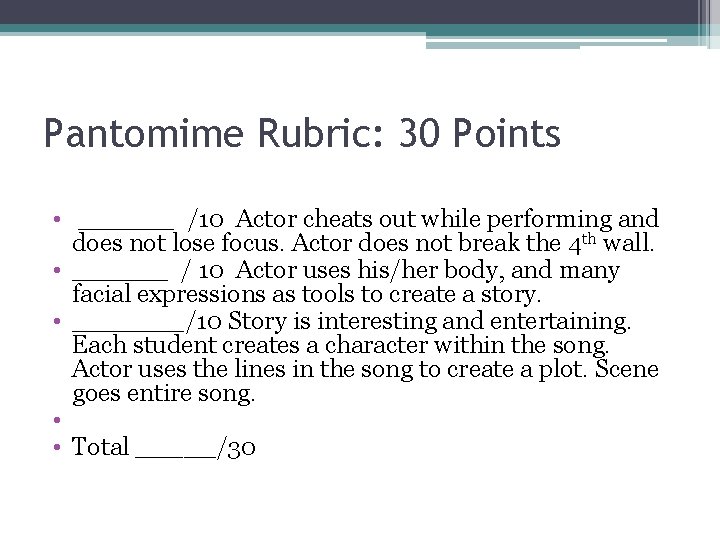 Pantomime Rubric: 30 Points • ______ /10 Actor cheats out while performing and does
