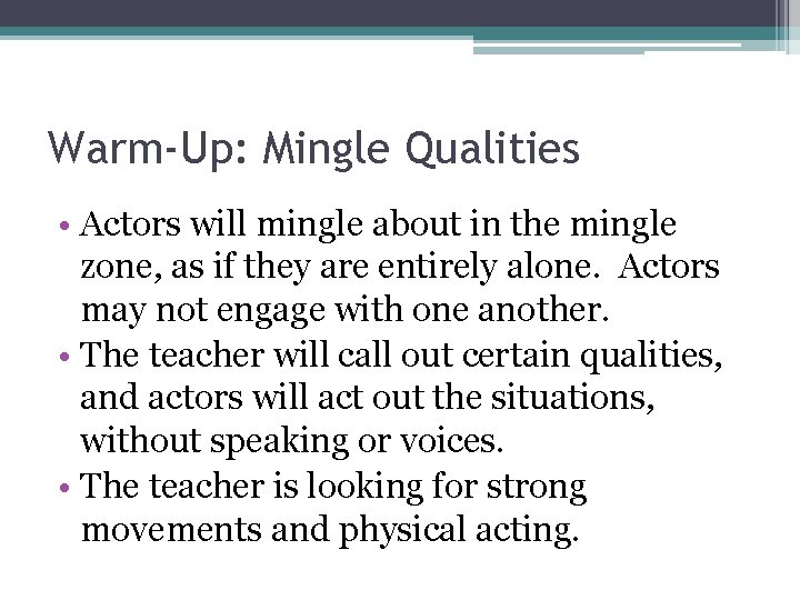 Warm-Up: Mingle Qualities • Actors will mingle about in the mingle zone, as if