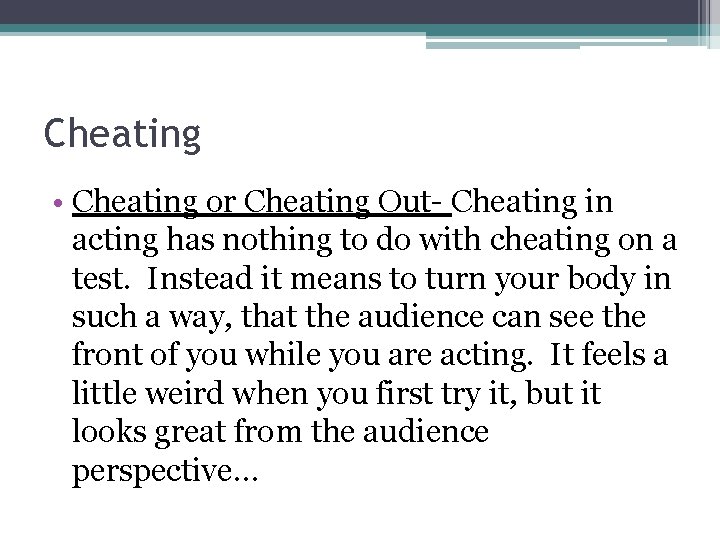 Cheating • Cheating or Cheating Out- Cheating in acting has nothing to do with