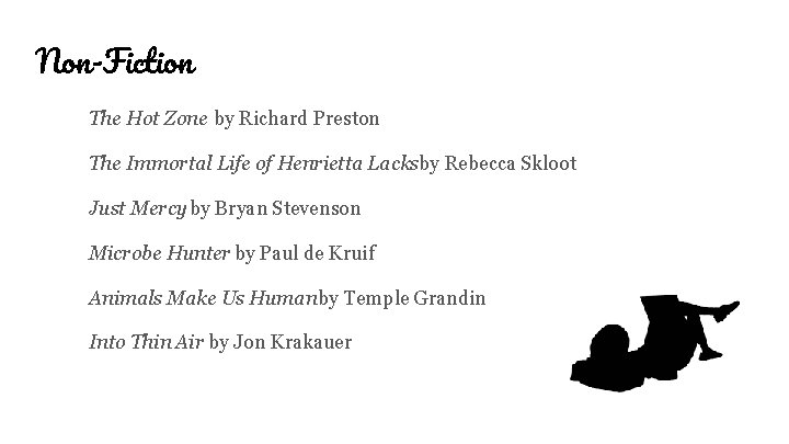 Non-Fiction The Hot Zone by Richard Preston The Immortal Life of Henrietta Lacksby Rebecca
