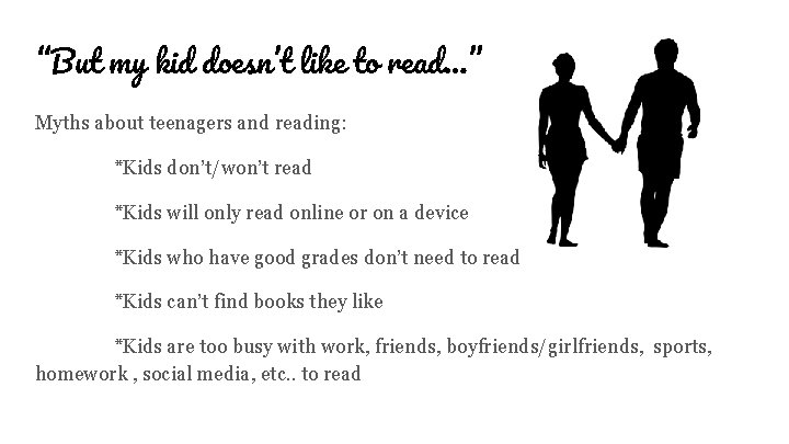 “But my kid doesn’t like to read…” Myths about teenagers and reading: *Kids don’t/won’t