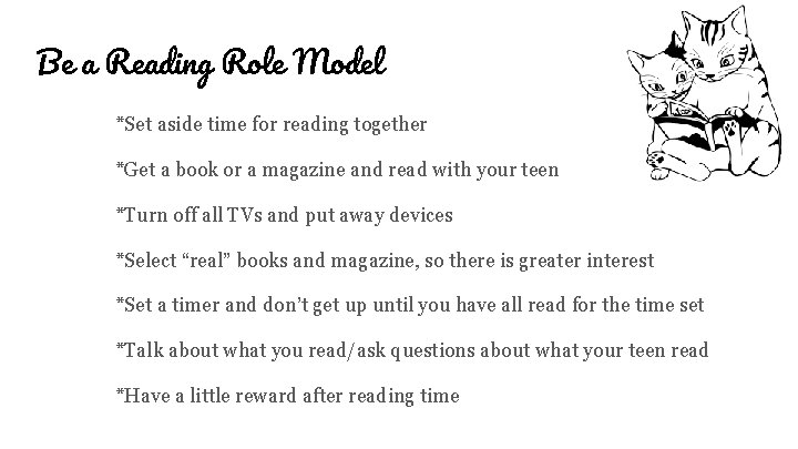 Be a Reading Role Model *Set aside time for reading together *Get a book