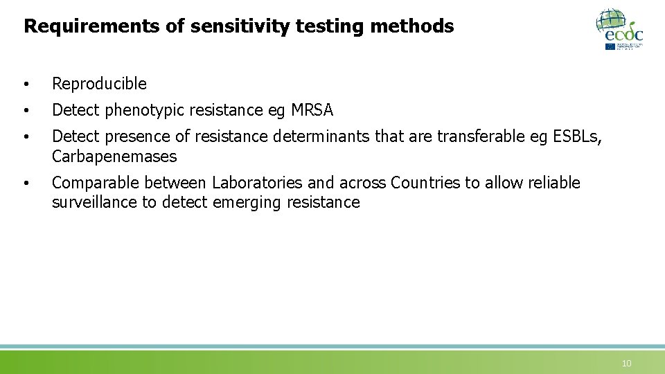 Requirements of sensitivity testing methods • Reproducible • Detect phenotypic resistance eg MRSA •