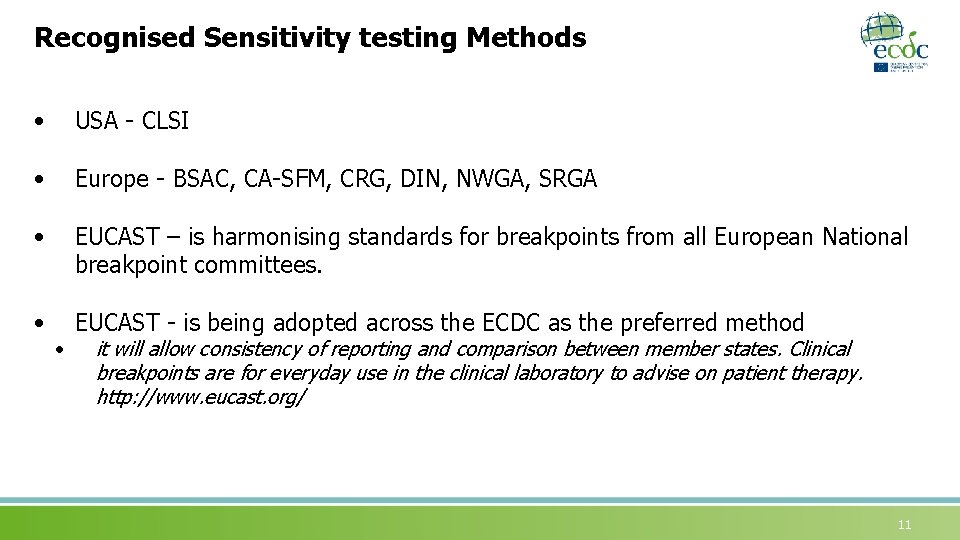 Recognised Sensitivity testing Methods • USA - CLSI • Europe - BSAC, CA-SFM, CRG,