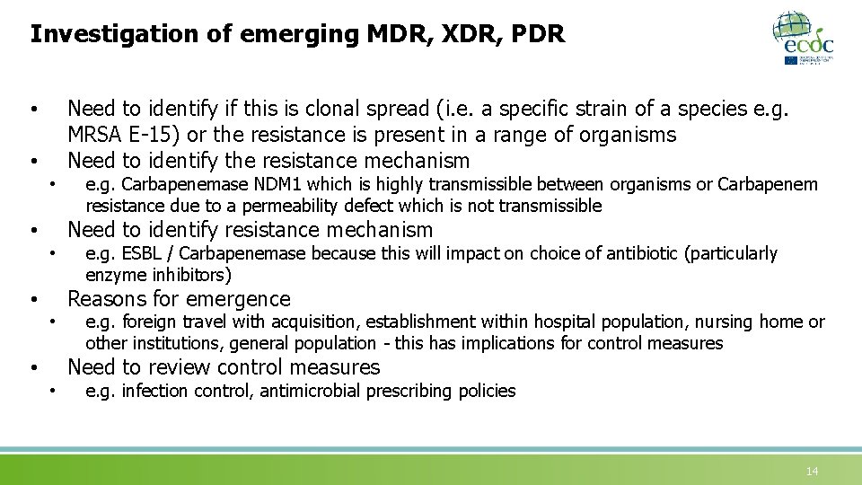 Investigation of emerging MDR, XDR, PDR Need to identify if this is clonal spread