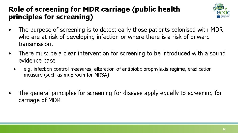 Role of screening for MDR carriage (public health principles for screening) • The purpose