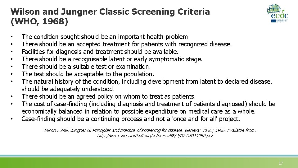 Wilson and Jungner Classic Screening Criteria (WHO, 1968) • • • The condition sought