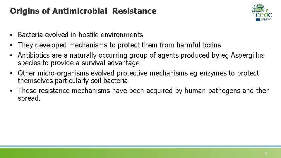 Origins of Antimicrobial Resistance • Bacteria evolved in hostile environments • They developed mechanisms